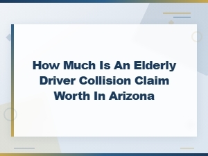 Arizona Elderly Driver Collision Claim Compensation and Settlement Values