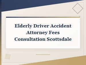 Scottsdale Elderly Driver Accident Attorney Consultation