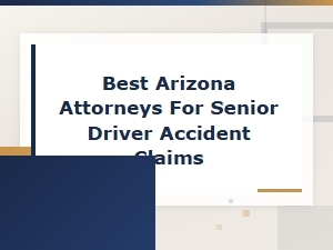 Arizona Attorneys for Senior Driver Accident Claims